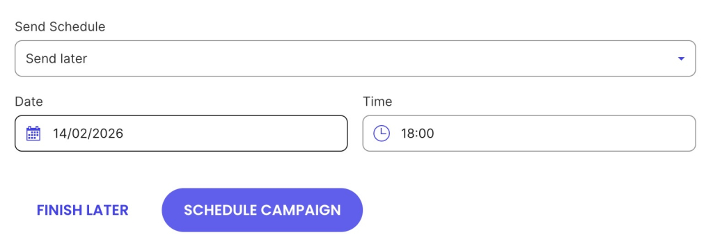 Email scheduling form with "Send later" dropdown selected, date picker set to February 14, 2026, time selector set to 18:00, and two action buttons: "Finish Later" in purple text and "Schedule Campaign" as a purple filled button